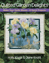 Quilted Garden Delights -  Diane Knott,  Holly Knott