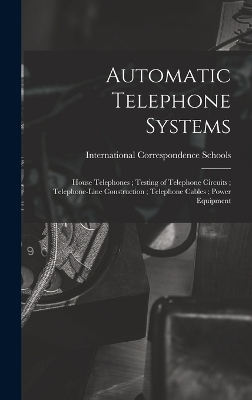 Automatic Telephone Systems; House Telephones; Testing of Telephone Circuits; Telephone-Line Construction; Telephone Cables; Power Equipment - 