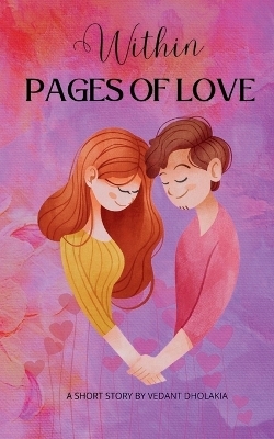 Within Pages of Love - Vedant Dholakia