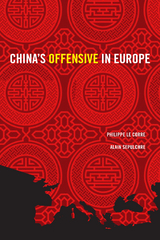 China's Offensive in Europe -  Philippe Le Corre,  Alain Sepulchre