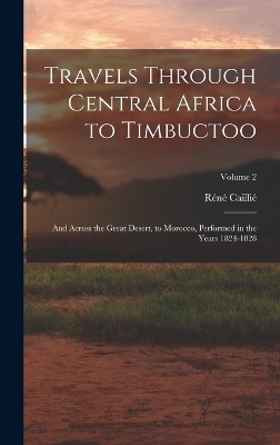 Travels Through Central Africa to Timbuctoo