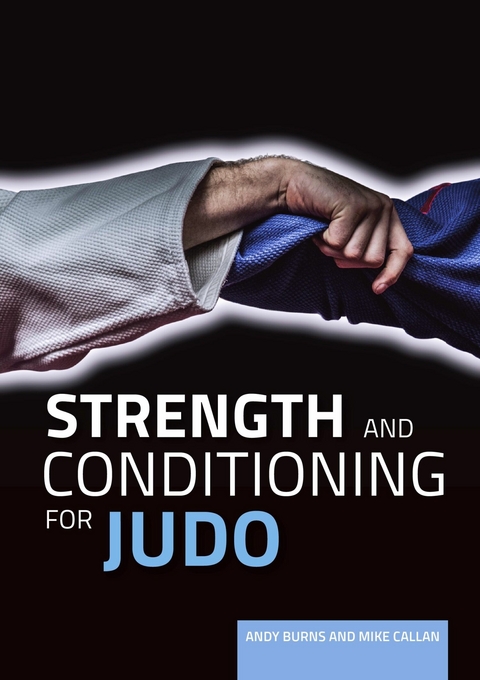 Strength and Conditioning for Judo -  Andy Burns,  Mike Callan