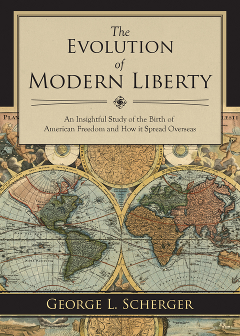 Evolution of Modern Liberty -  George L. Scherger