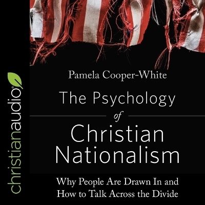 The Psychology of Christian Nationalism - Pamela Cooper-White