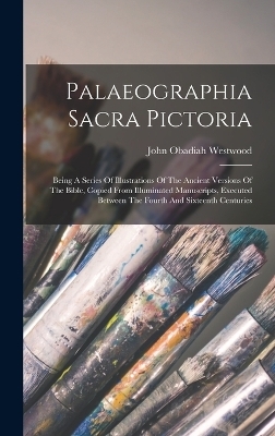 Palaeographia Sacra Pictoria - John Obadiah Westwood