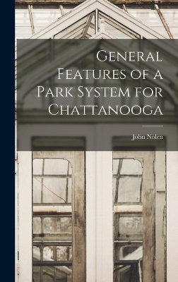 General Features of a Park System for Chattanooga - Nolen John 1869-1937