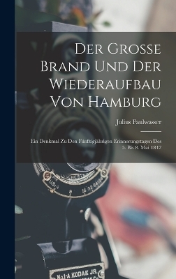 Der Grosse Brand Und Der Wiederaufbau Von Hamburg