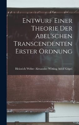 Entwurf Einer Theorie der Abel'schen Transcendenten Erster Ordnung