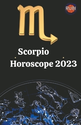 Scorpio Horoscope 2023 - Rubi Astr&oacute;logas