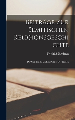 Beitr&auml;ge zur Semitischen Religionsgeschichte - Friedrich Baethgen