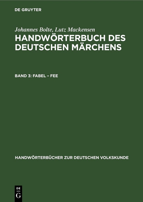 Johannes Bolte; Lutz Mackensen: Handw&ouml;rterbuch des deutschen M&auml;rchens / Fabel &ndash; Fee - Johannes Bolte, Lutz Mackensen