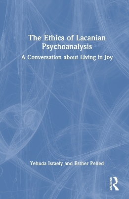 The Ethics of Lacanian Psychoanalysis