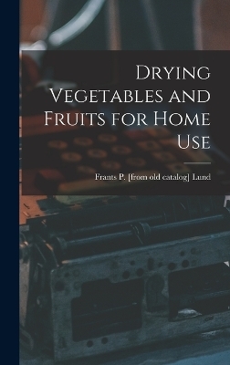 Drying Vegetables and Fruits for Home Use - 