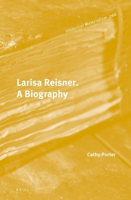 Larisa Reisner. A Biography - Cathy Porter
