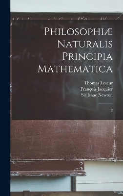 Philosophiæ naturalis principia mathematica - Isaac Newton, Thomas Leseur, François Jacquier
