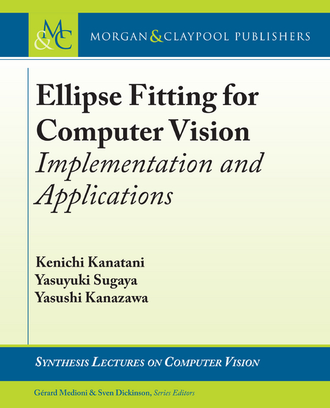 Ellipse Fitting for Computer Vision - Kenichi Kanatani, Yasuyuki Sugaya, Yasushi Kanazawa
