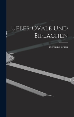 Ueber Ovale Und Eiflächen - Hermann Brunn