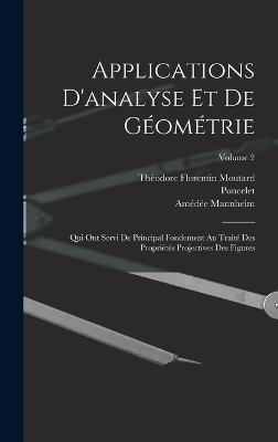 Applications D'analyse Et De G&eacute;om&eacute;trie -  Poncelet, Am&eacute;d&eacute;e Mannheim, Th&eacute;odore Florentin Moutard