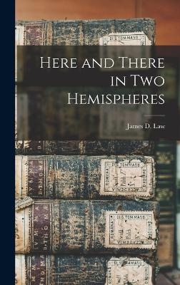 Here and There in two Hemispheres - 