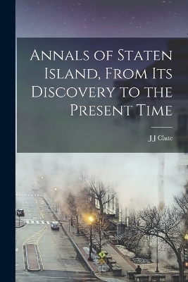 Annals of Staten Island, From its Discovery to the Present Time