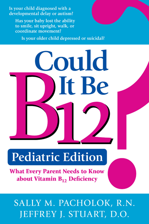 Could It Be B12? Pediatric Edition - Sally Pacholok, Jeffrey Stuart