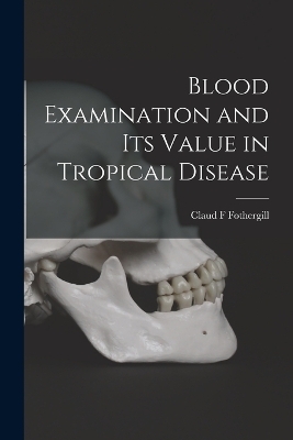 Blood Examination and its Value in Tropical Disease