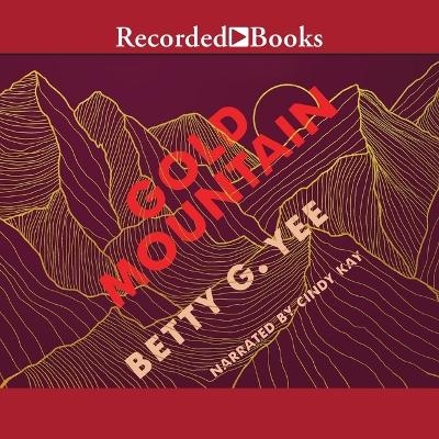 Gold Mountain - Betty G Yee