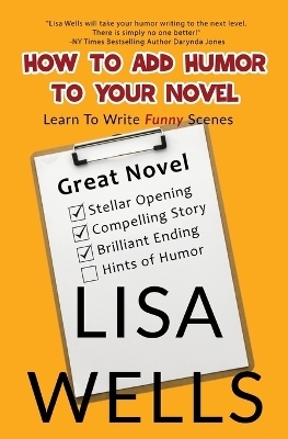 How To Add Humor To Your Novel - Lisa Wells