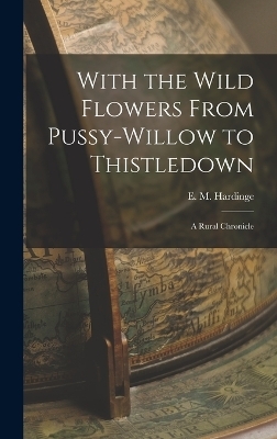 With the Wild Flowers From Pussy-willow to Thistledown