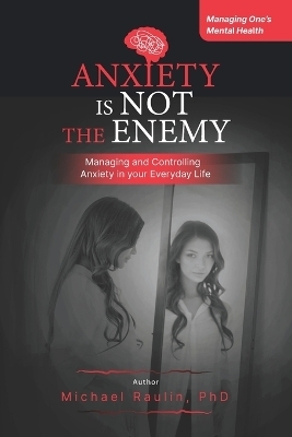 Anxiety is Not the Enemy - Michael Raulin