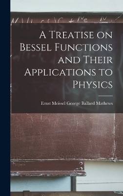 A Treatise on Bessel Functions and Their Applications to Physics