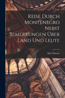 Reise Durch Montenegro Nebst Bemerkungen Über Land Und Leute
