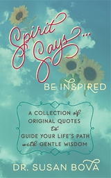 Spirit Says ... Be Inspired - Dr. Susan Bova