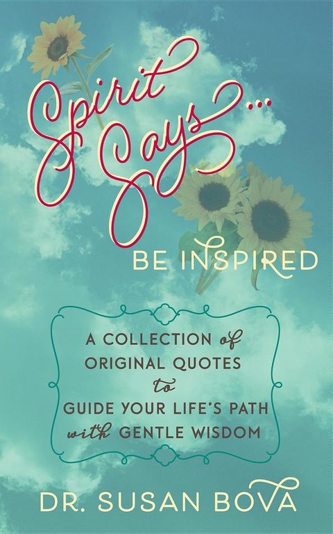 Spirit Says ... Be Inspired - Dr. Susan Bova