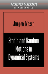 Stable and Random Motions in Dynamical Systems - Jurgen Moser