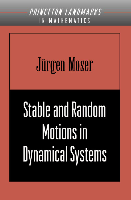 Stable and Random Motions in Dynamical Systems - Jurgen Moser