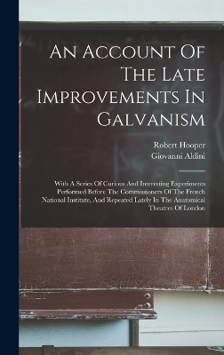 An Account Of The Late Improvements In Galvanism