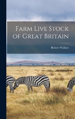 Farm Live Stock of Great Britain - Robert Wallace