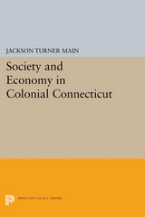 Society and Economy in Colonial Connecticut - Jackson Turner Main