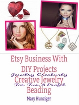 Etsy Business With DIY Projects: Creative Jewelry Beading - Mary Hunziger