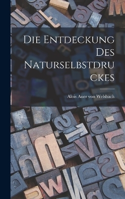 Die Entdeckung des Naturselbstdruckes - 