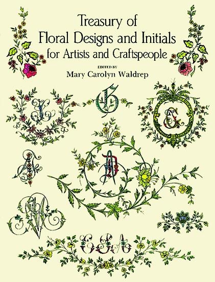 Treasury of Floral Designs and Initials for Artists and Craftspeople - 