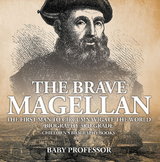 Brave Magellan: The First Man to Circumnavigate the World - Biography 3rd Grade | Children's Biography Books -  Baby Professor