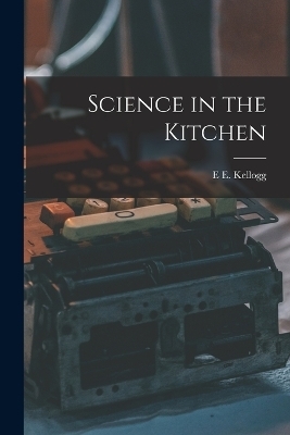 Science in the Kitchen - E E Kellogg