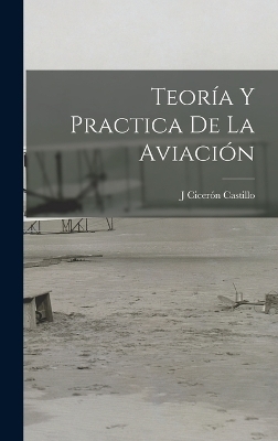 Teoría Y Practica De La Aviación - J Cicerón Castillo