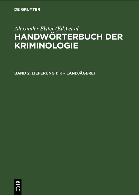 Handw&ouml;rterbuch der Kriminologie / K &ndash; Landj&auml;gerei - 