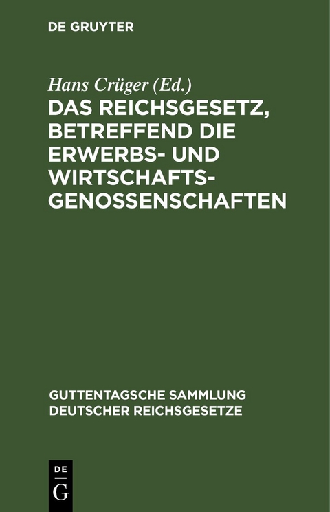 Das Reichsgesetz, betreffend die Erwerbs- und Wirtschaftsgenossenschaften - 