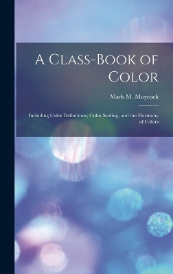A Class-Book of Color - Mark M Maycock