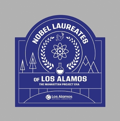 Nobel Laureates of Los Alamos - 