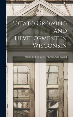 Potato Growing and Development in Wisconsin - 